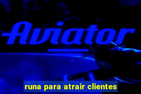 runa para atrair clientes